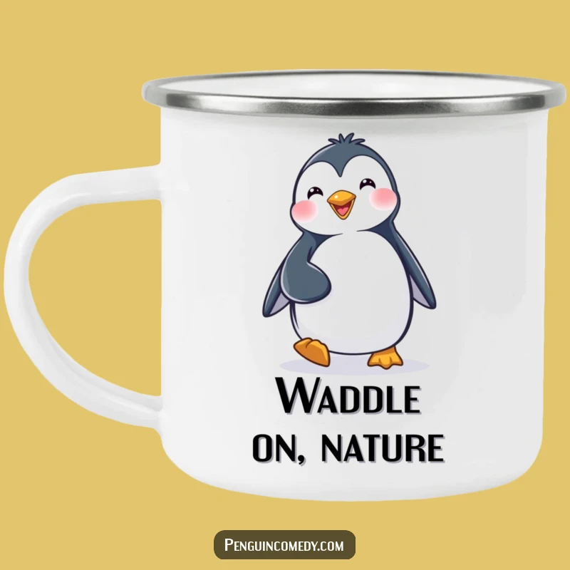 Funny Penguin Camping Mug: Happy Waddling Adventures, Perfect Rugged Funny Gift!