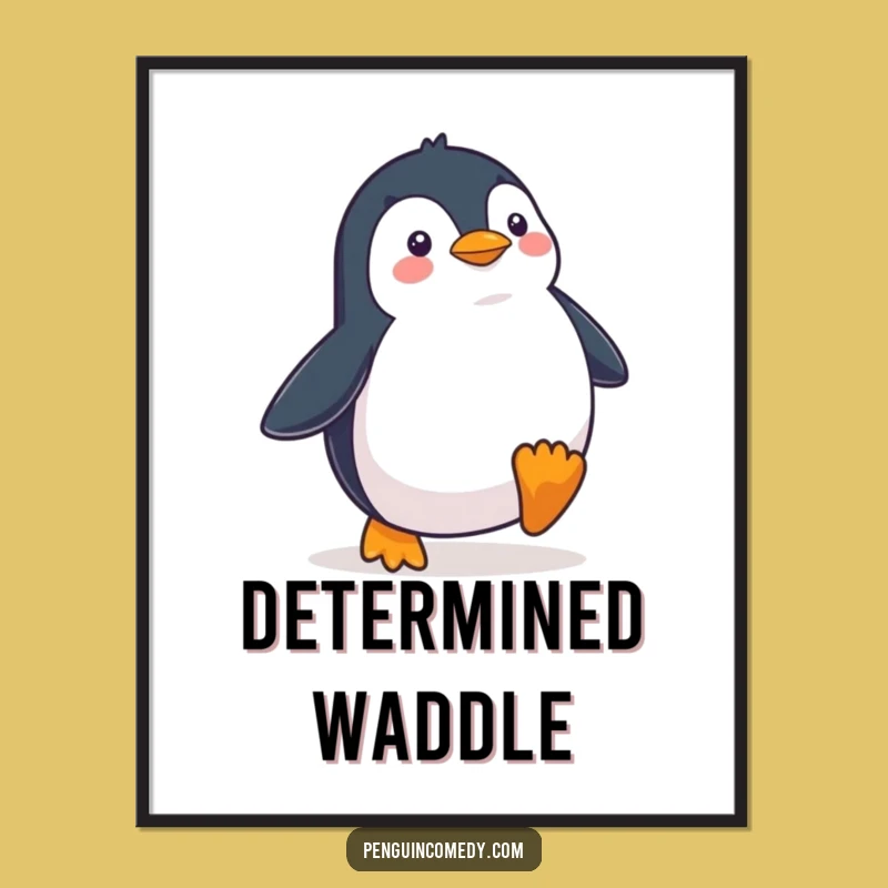 Funny Penguin Waddling Determinedly Digital Art - Instant Hilarious Motivational Decor