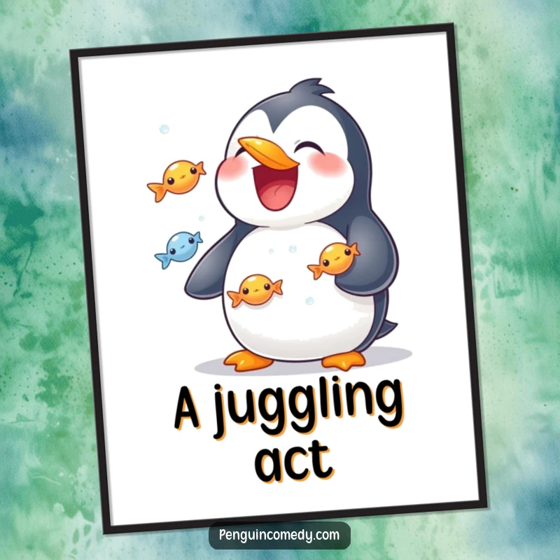 Funny poster of a penguin with a huge grin, skillfully keeping multiple shiny fish airborne with its flippers.
