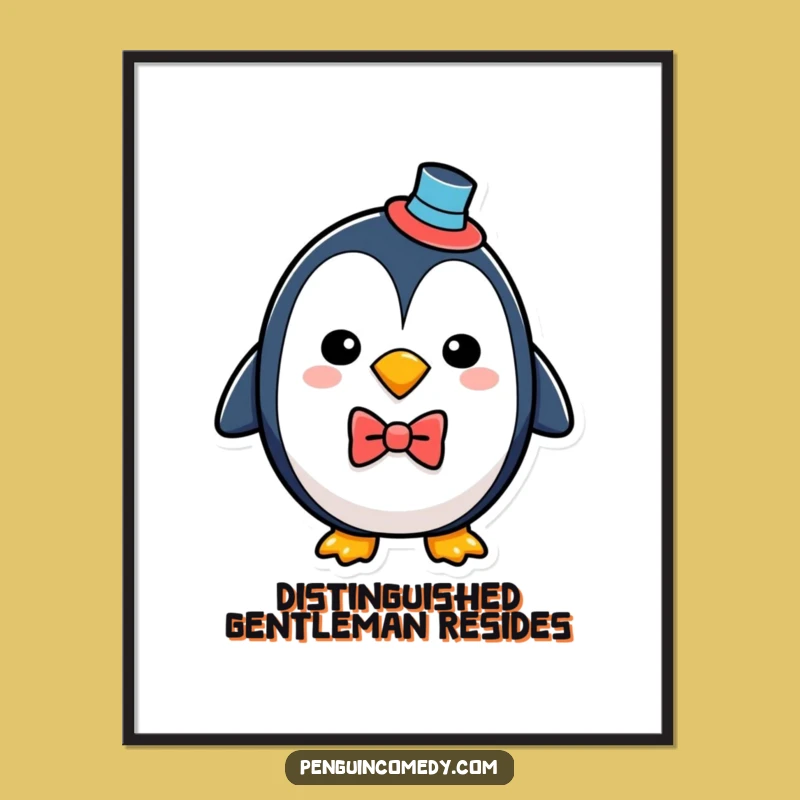 Funny Penguin Poster - Dapper Bird Art Print - Hilarious Wall Decor Gift