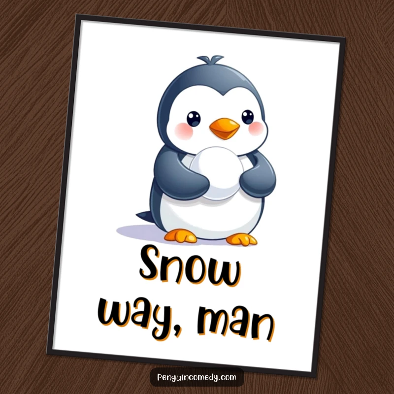 Funny poster artwork of a penguin holding a minuscule snowball, perfect for adding humor to walls.