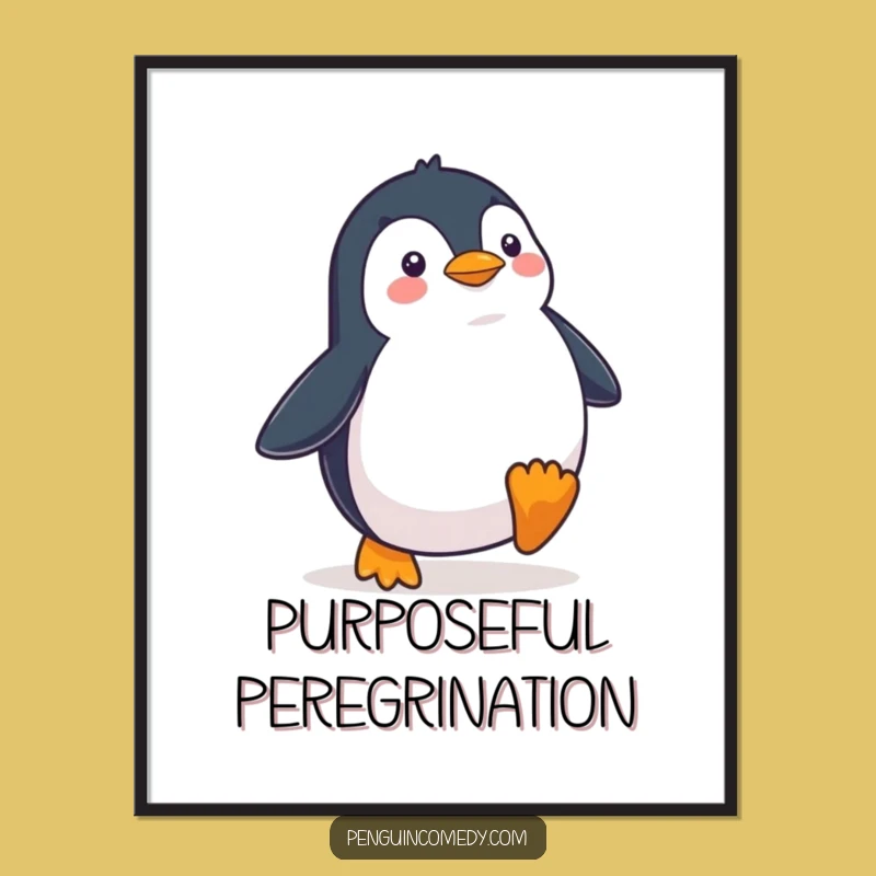Funny Penguin Waddling Determinedly Poster - Hilarious Motivational Art for Your Space