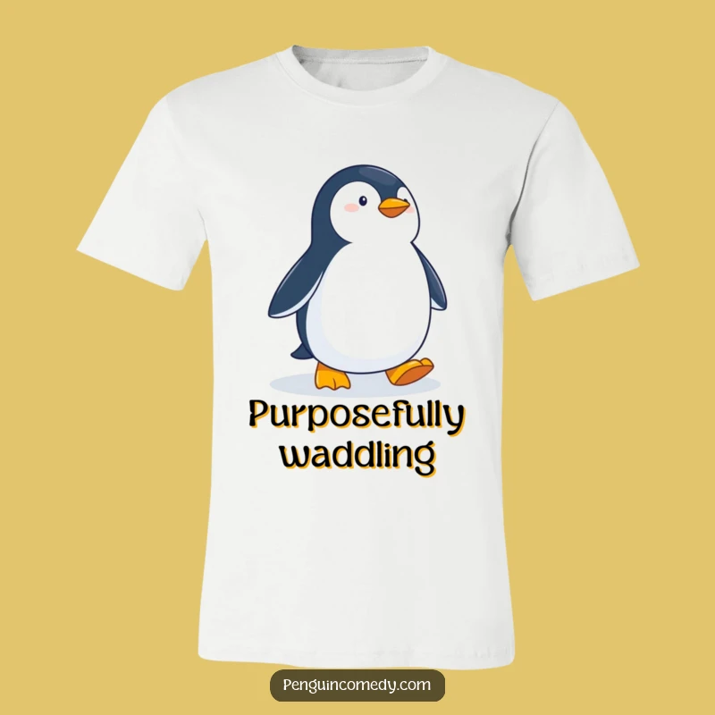 Funny Determined Penguin T-Shirt: Waddle With Purpose Witty Snow Adventure Tee