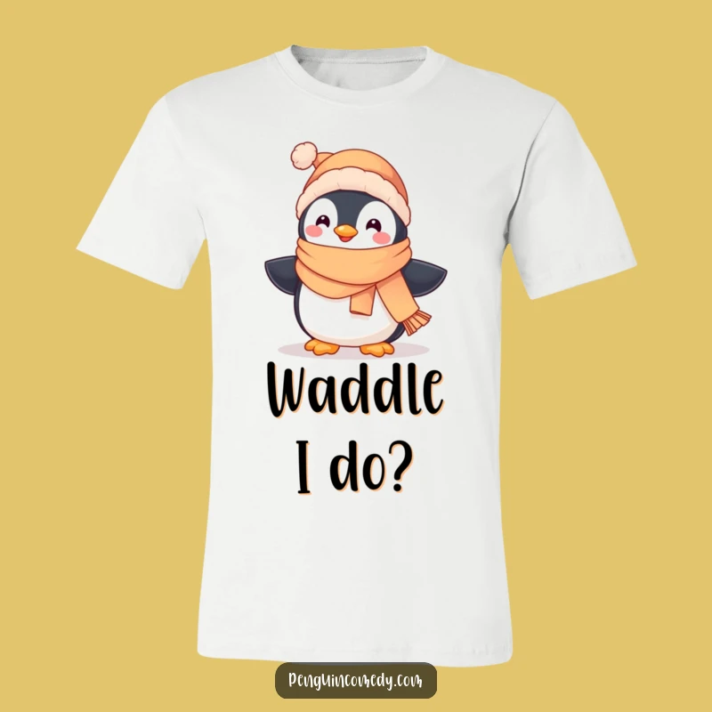 Funny Waddle Penguin Tee - Cute Penguin in Scarf & Hat Shirt, Great Gift